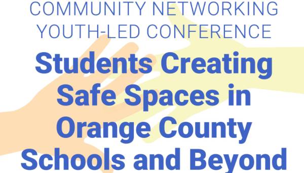 Community Networking Youth-Led Conference: Students Creating Safe Spaces in Orange County Schools and Beyond